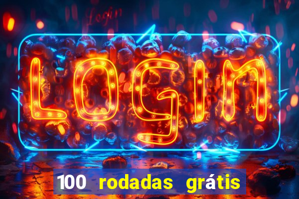 100 rodadas grátis no cadastro